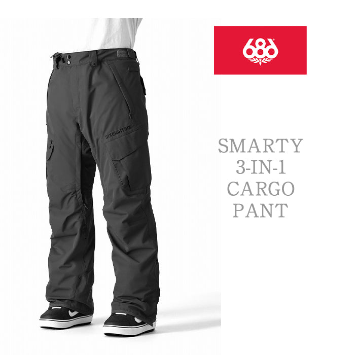 686 six eight six 24-25 Collection SMARTY 3-IN-1 CARGO PANT 早期予約 スノーボード ウェア シックスエイトシックス ロクハチロク スノーボードウェア カービング パウダー バックカントリー グラトリ メンズ