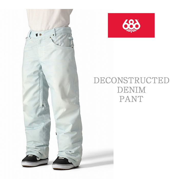 686 six eight six 24-25 Collection DECONSTRUCTED DENIM PANT 早期予約 スノーボード ウェア シックスエイトシックス ロクハチロク スノーボードウェア カービング パウダー バックカントリー グラトリ メンズ